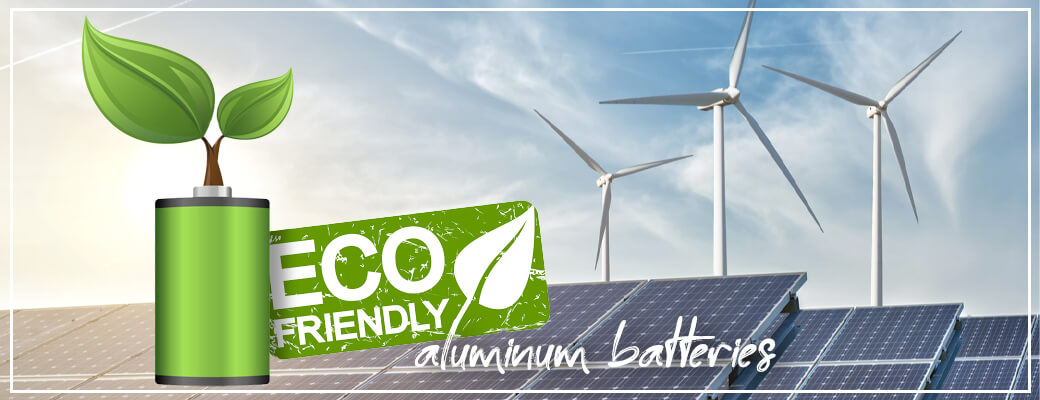 Eco-friendly aluminum batteries might power solar and wind farms